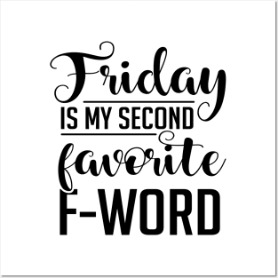 Friday Is My Second Favorite F-Word Posters and Art